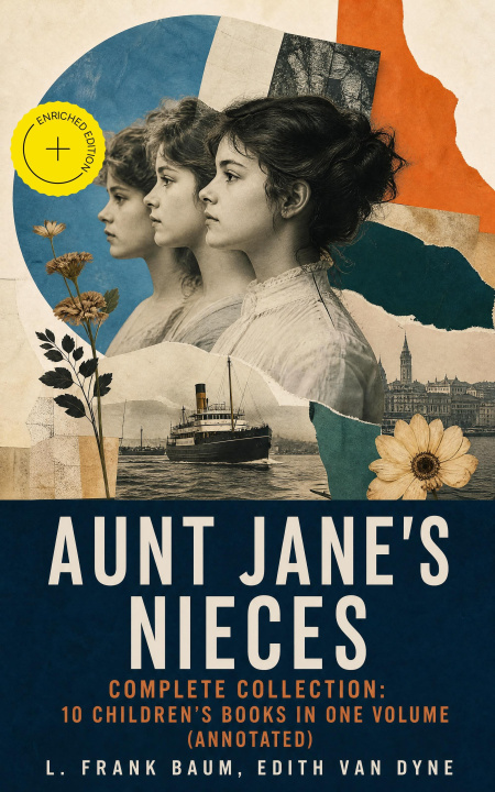 E-kniha AUNT JANE'S NIECES - Complete Collection: 10 Children's Books in One Volume L. Frank Baum