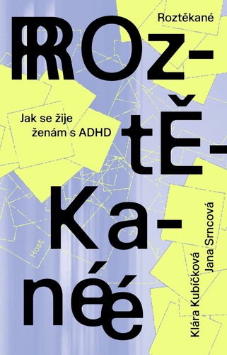 Book Roztěkané - Jak se žije ženám s ADHD Klára Kubíčková