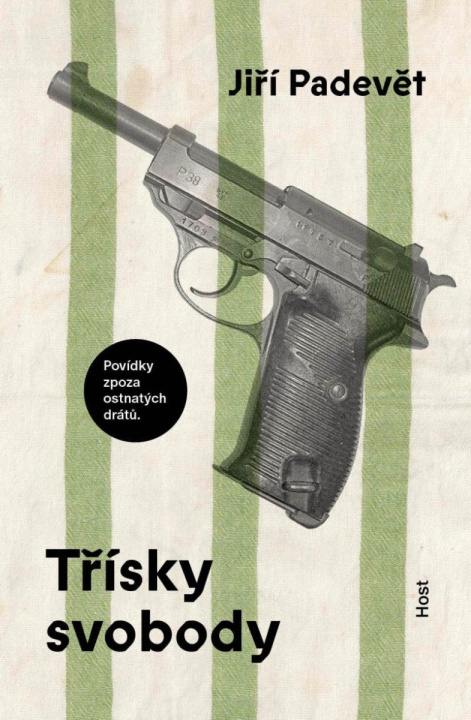 Książka Třísky svobody - Povídky zpoza ostnatého drátu Jiří Padevět