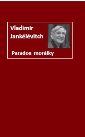 Kniha Paradox morálky Vladimir Jankélévitch