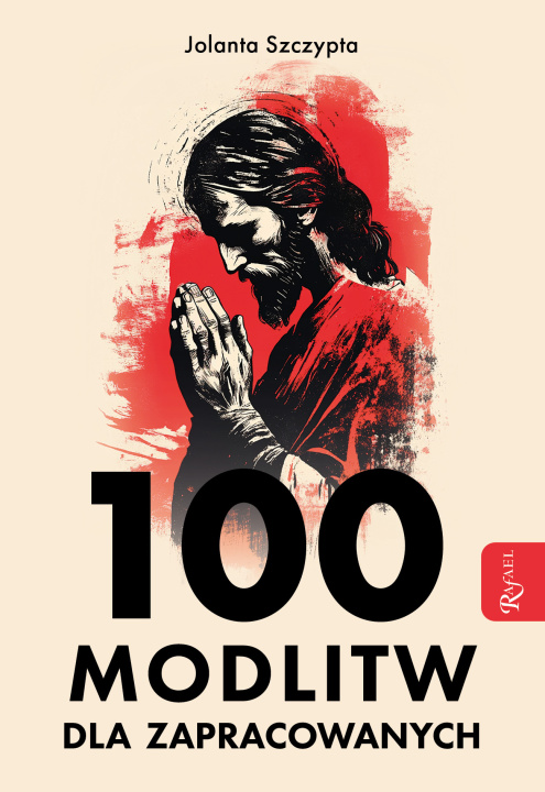 Kniha 100 modlitw dla zapracowanych Jolanta Szczypta