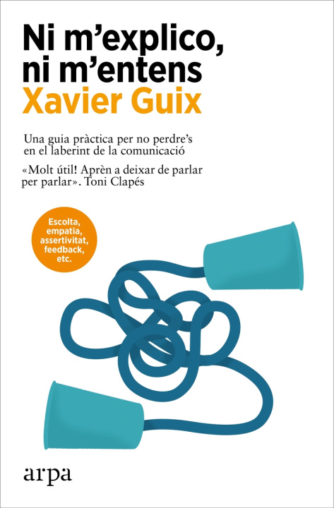 Kniha Ni m?explico, ni m?entens: Una guia pr?ctica per no perdre?s en el laberint de la comunicació Una guia pràctica per no perdre