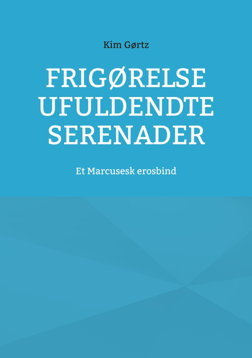Kniha Frig?relse Ufuldendte serenader Kim Gørtz