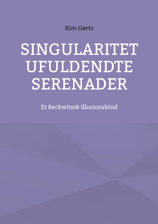 Kniha Singularitet Ufuldendte serenader Kim Gørtz