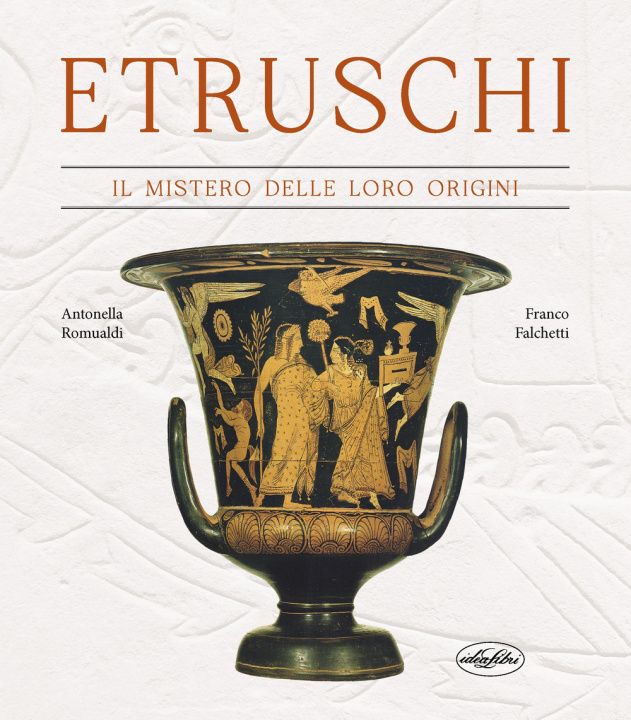 Livro Etruschi. Il mistero delle loro origini Antonella Romualdi