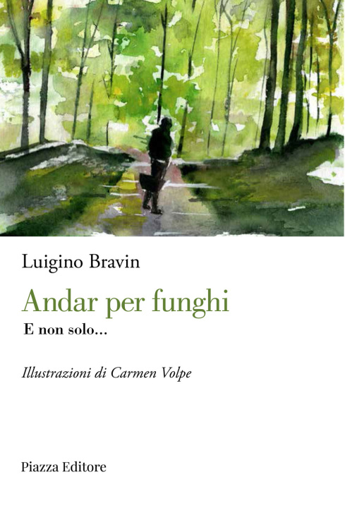 Kniha Andar per funghi. E non solo... Luigino Bravin