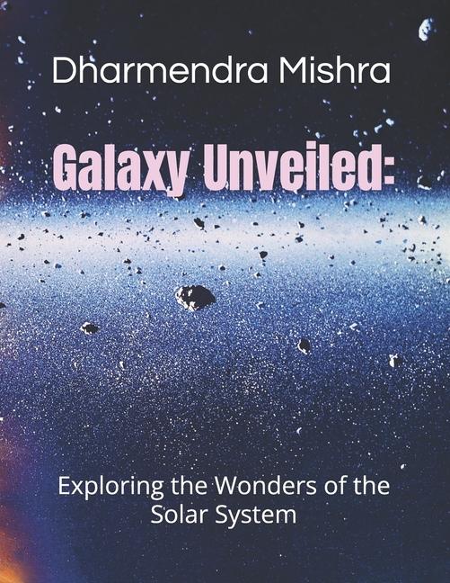 Knjiga Galaxy Unveiled Dharmendra Mishra