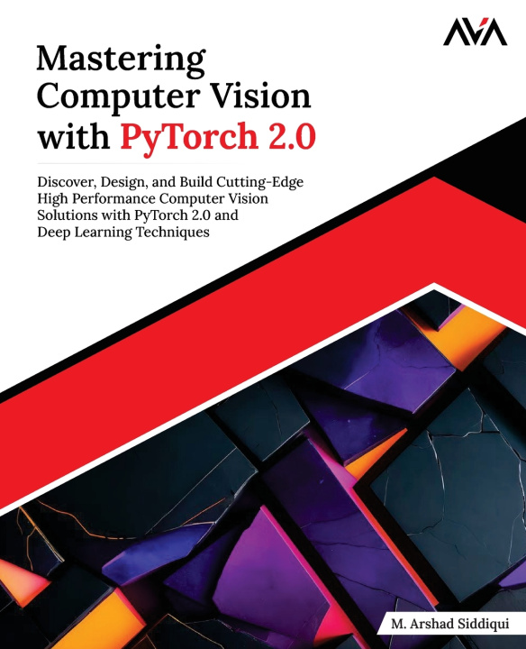 Kniha Mastering Computer Vision with PyTorch 2.0 M. Arshad Siddiqui