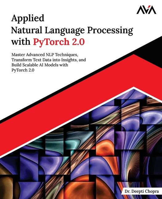 Kniha Applied Natural Language Processing with PyTorch 2.0 Dr. Deepti Chopra