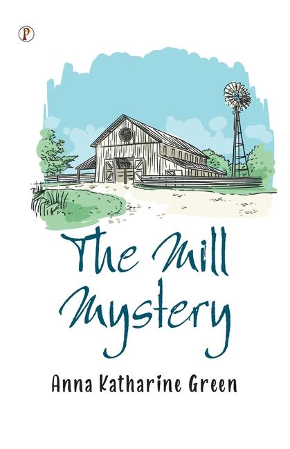 Knjiga The Mill Mystery Anna Katharine Green