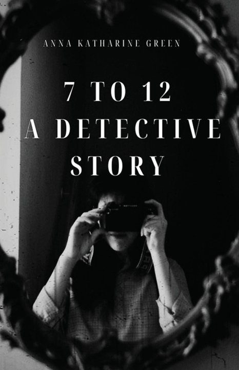 Kniha 7 To 12 Anna Katharine Green