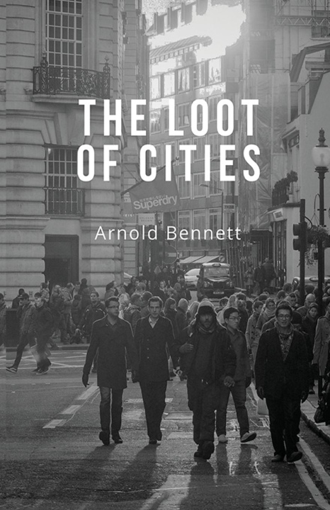 Knjiga The Loot of Cities Arnold Bennett