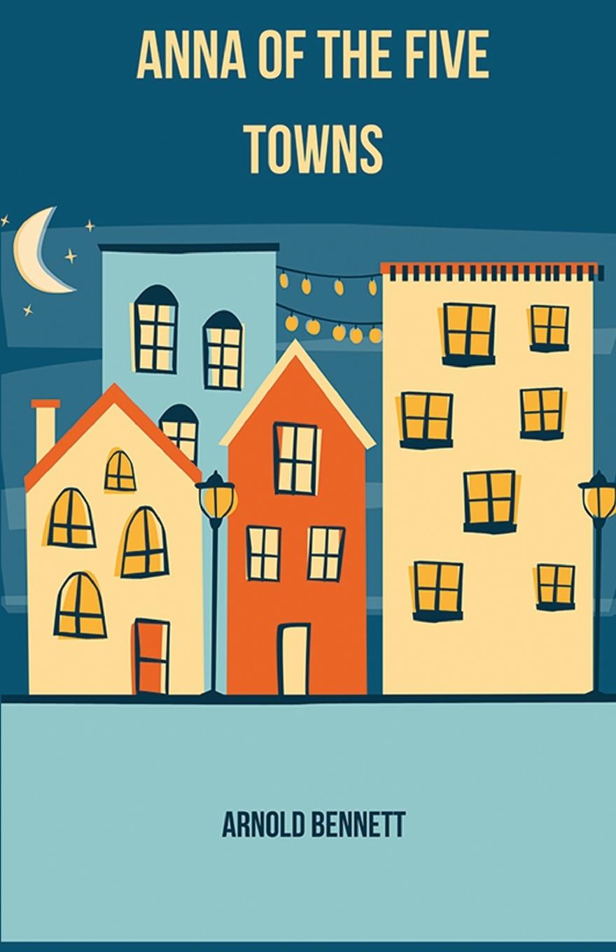 Knjiga Anna of The Five Towns Arnold Bennett