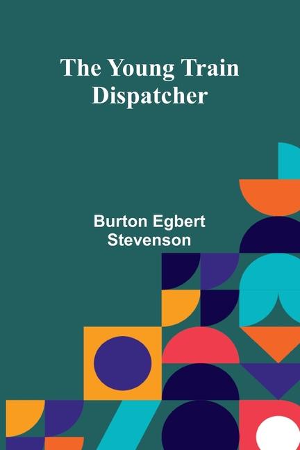 Knjiga The Young Train Dispatcher Burton Egbert Stevenson