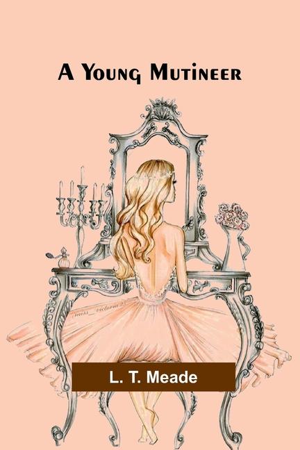 Kniha A Young Mutineer L. T. Meade