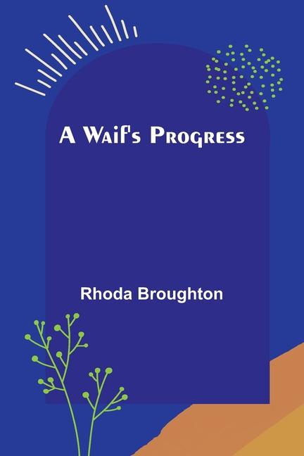 Kniha A waif's progress Rhoda Broughton