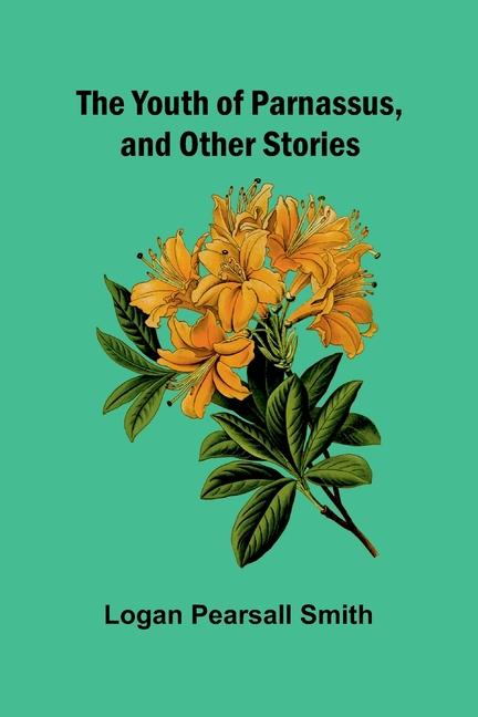 Książka The Youth of Parnassus, and Other Stories Logan Pearsall Smith