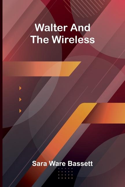 Kniha Walter and the Wireless Sara Ware Bassett