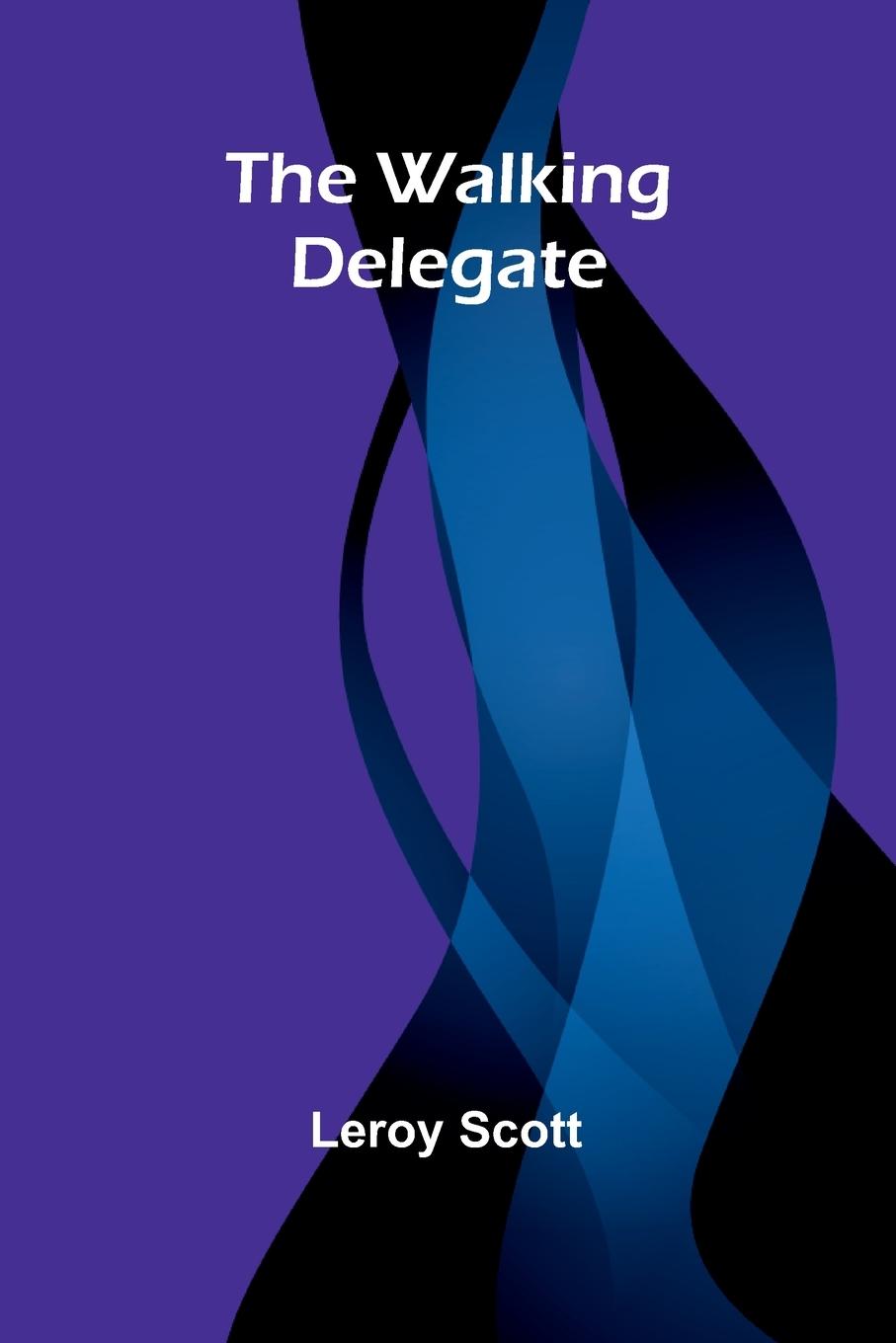 Kniha The Walking Delegate Leroy Scott
