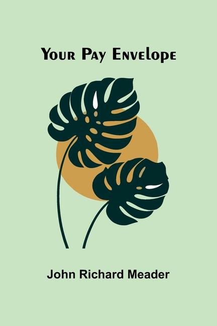 Kniha Your pay envelope John Richard Meader