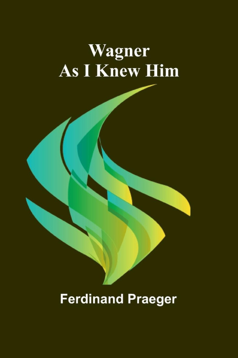 Buch Wagner as I Knew Him Ferdinand Praeger