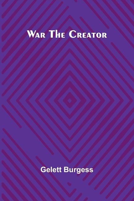 Knjiga War the Creator Gelett Burgess
