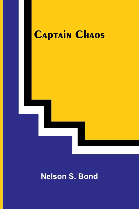 Knjiga Captain Chaos Nelson S. Bond