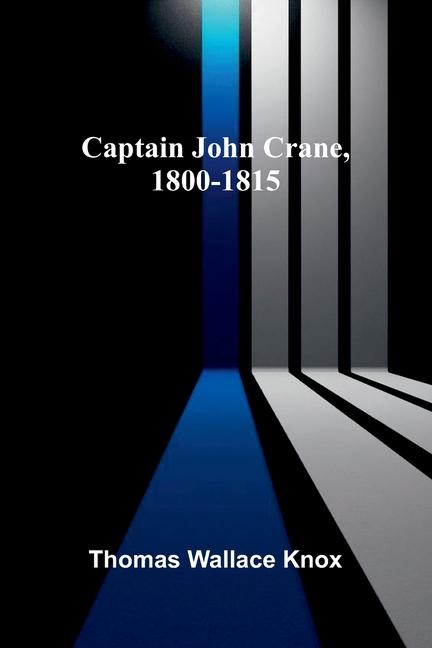 Knjiga Captain John Crane, 1800-1815 Thomas Wallace Knox