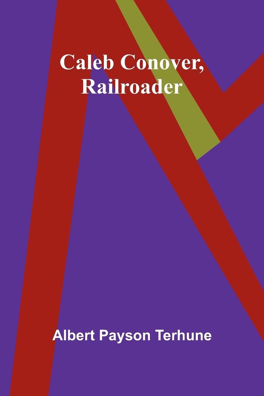 Kniha Caleb Conover, Railroader Albert Payson Terhune