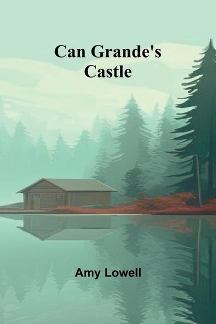 Kniha Can Grande's castle Amy Lowell