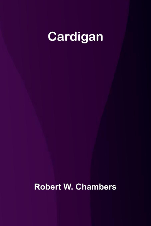 Knjiga Cardigan Robert W. Chambers