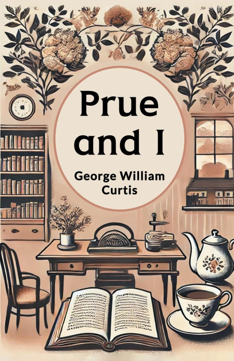 Knjiga Prue and I George William Curtis
