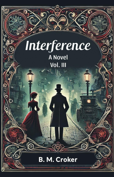 Knjiga Interference A novel Vol. III B. M. Croker