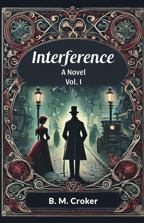Knjiga Interference A novel Vol. I B. M. Croker