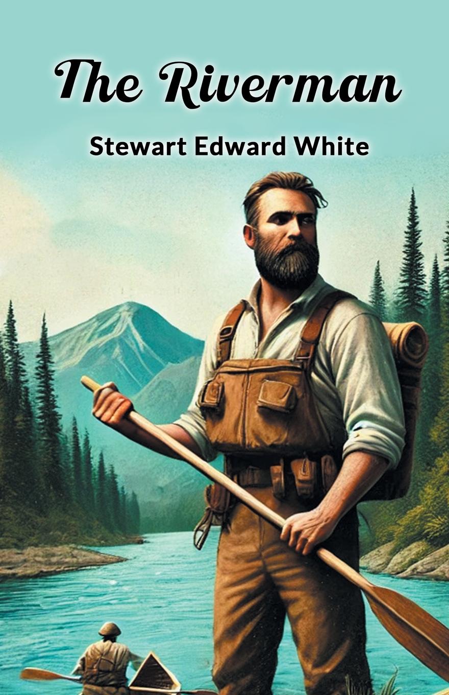 Kniha The Riverman Stewart Edward White
