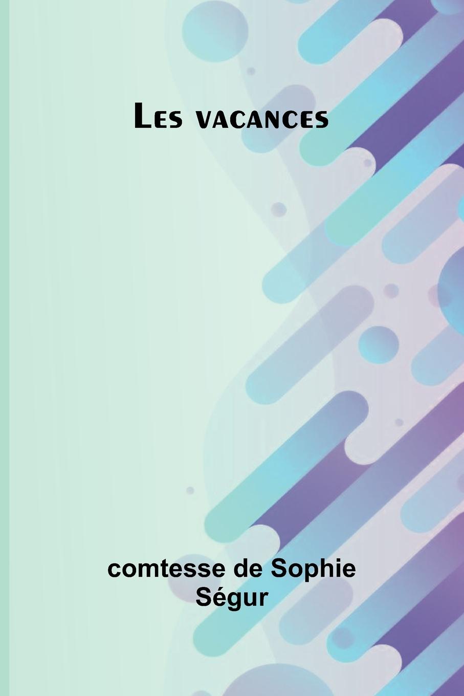 Kniha Les vacances comtesse de Sophie Ségur