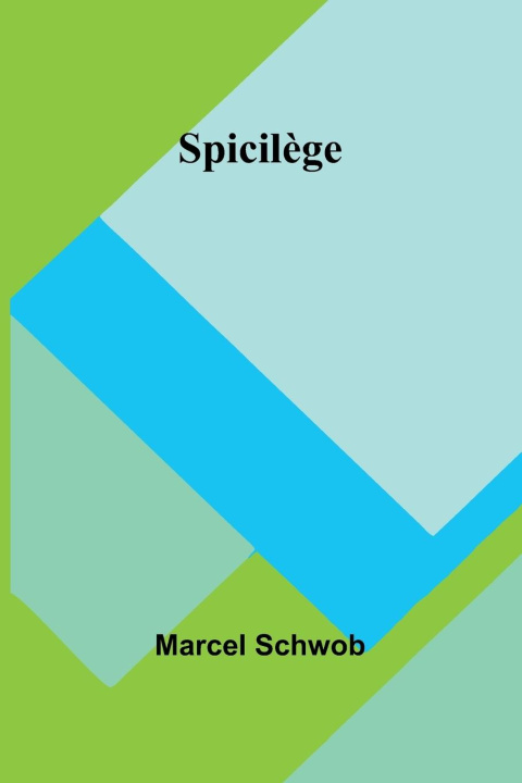 Kniha Spicil?ge Marcel Schwob