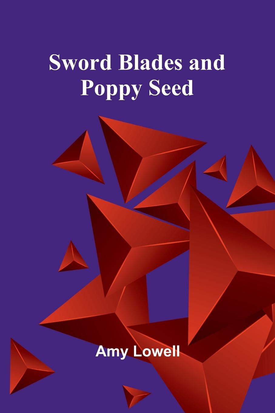Kniha Sword Blades and Poppy Seed Amy Lowell