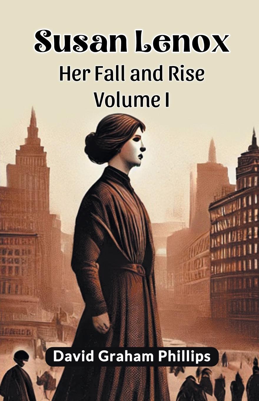 Knjiga Susan Lenox Her Fall and Rise Volume I David Graham Phillips