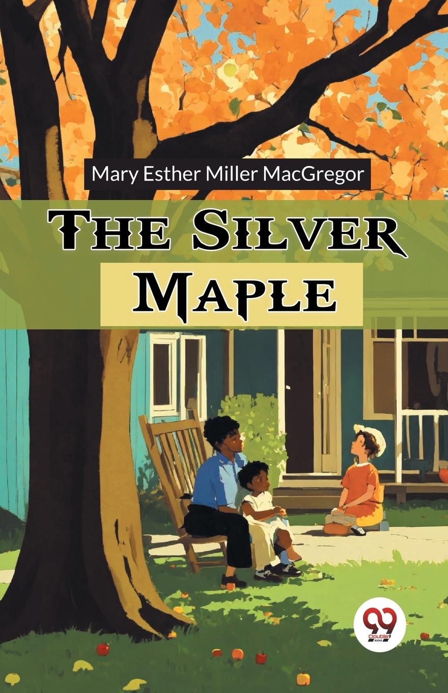 Kniha The Silver Maple Mary Esther Miller MacGregor