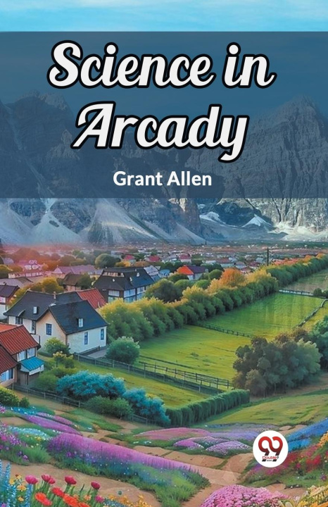 Knjiga Science in Arcady Grant Allen