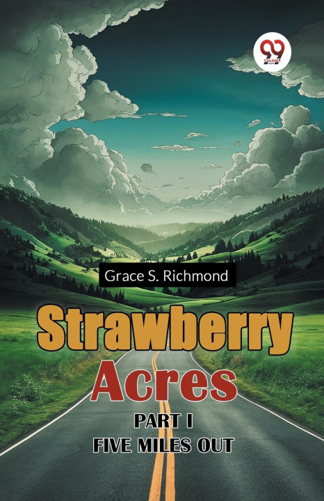 Knjiga Strawberry Acres PART I FIVE MILES OUT Grace S. Richmond