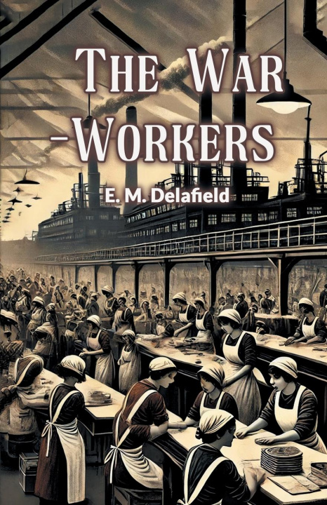 Knjiga The War-Workers E. M. Delafield