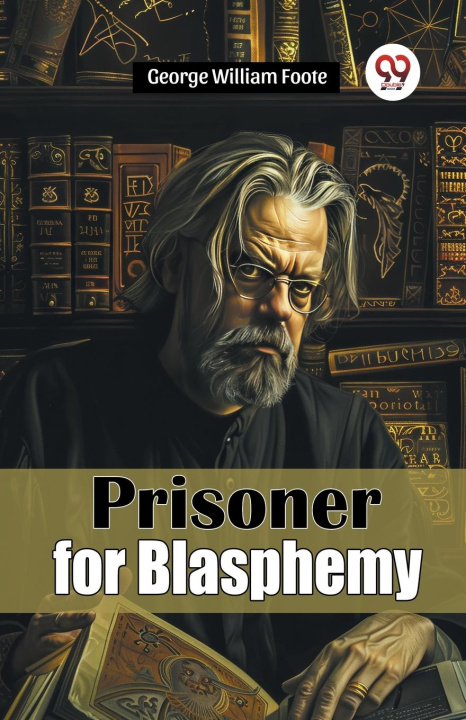 Kniha Prisoner for Blasphemy George William Foote