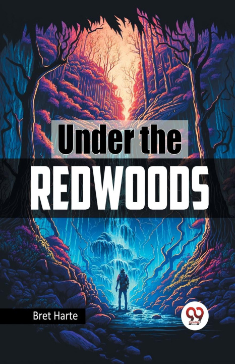 Knjiga Under the Redwoods Bret Harte