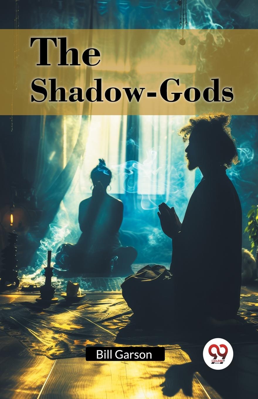 Kniha The Shadow-Gods Bill Garson