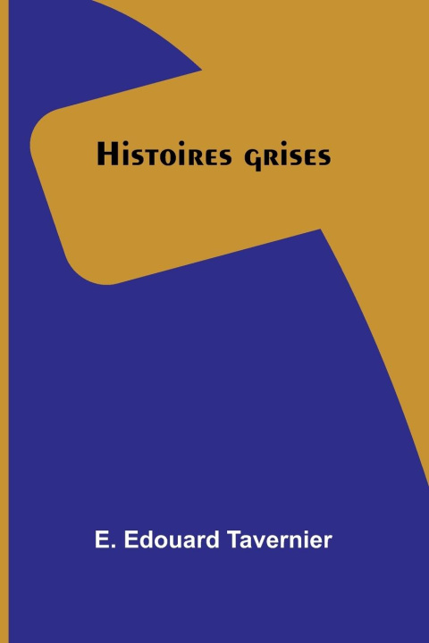 Knjiga Histoires grises E. Edouard Tavernier