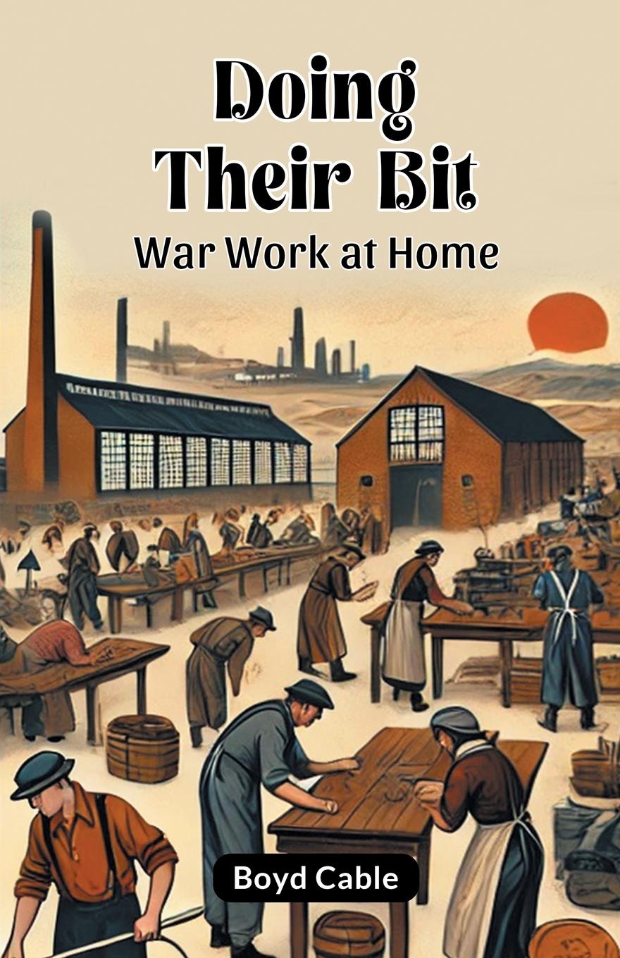 Kniha Doing Their Bit War Work At Home Boyd Cable