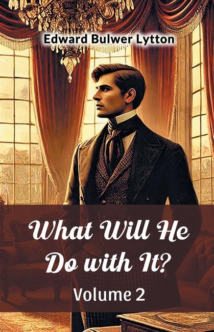 Kniha What Will He Do with It? Volume 2 Edward Bulwer Lytton