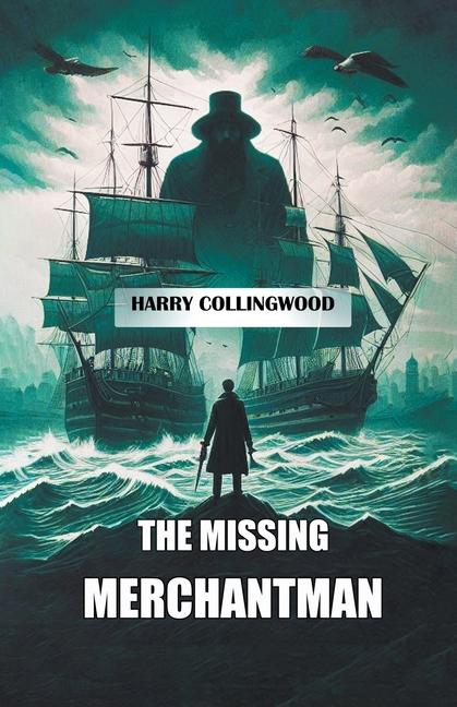 Knjiga The Missing Merchantman Harry Collingwood